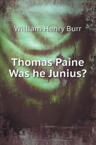Cover of Thomas Paine Was he Junius?