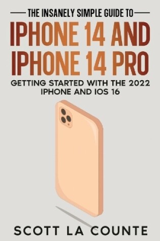 Cover of The Insanely Easy Guide to iPhone 14 and iPhone 14 Pro