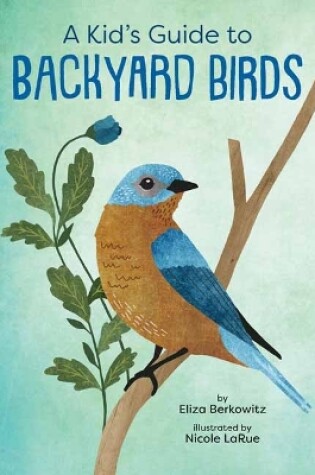 Cover of A Kid's Guide to Backyard Birds