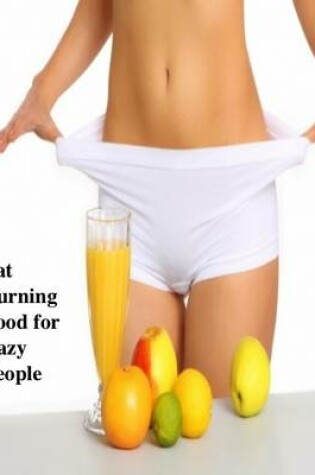 Cover of Fat Burning Food for Lazy People