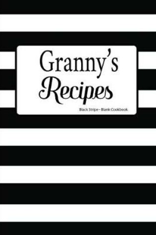 Cover of Granny's Recipes Black Stripe Blank Cookbook