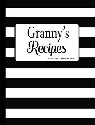 Book cover for Granny's Recipes Black Stripe Blank Cookbook