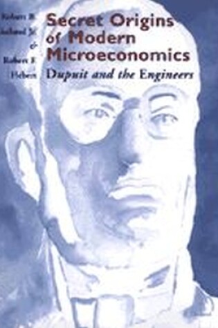 Cover of Secret Origins of Modern Microeconomics