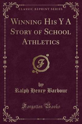 Book cover for Winning His Y a Story of School Athletics (Classic Reprint)