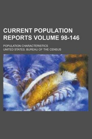 Cover of Current Population Reports; Population Characteristics Volume 98-146
