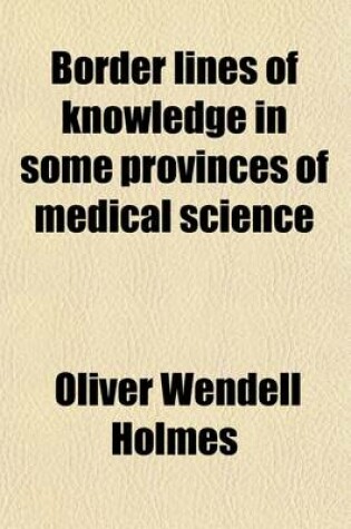 Cover of Border Lines of Knowledge in Some Provinces of Medical Science