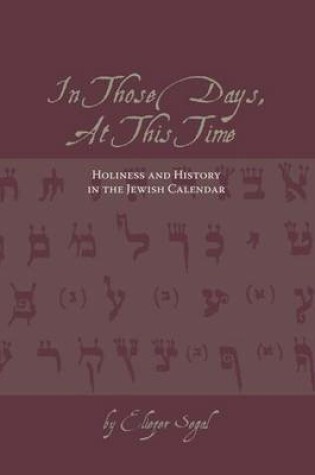 Cover of In Those Days, at This Time: Holiness and History in the Jewish Calendar