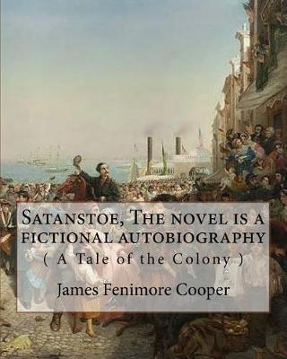 Book cover for Satanstoe, The novel is a fictional autobiography ( A Tale of the Colony )