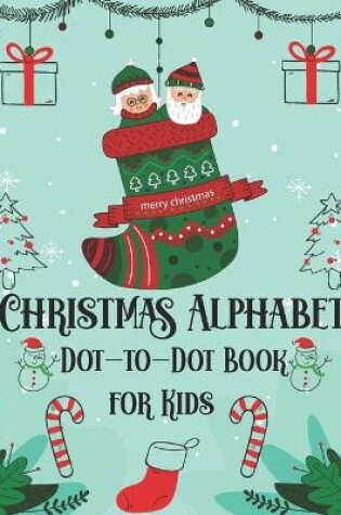 Cover of Christmas Alphabet Dot to Dot Book for Kids