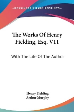 Cover of The Works Of Henry Fielding, Esq. V11
