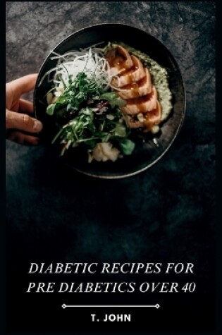 Cover of Diabetic Recipes for Pre Diabetics Over 40