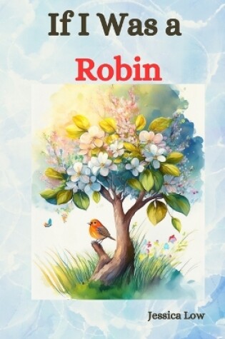 Cover of If I was a Robin