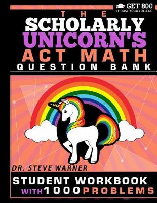 Book cover for The Scholarly Unicorn's ACT Math Question Bank