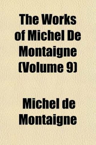 Cover of The Works of Michel de Montaigne (Volume 9)