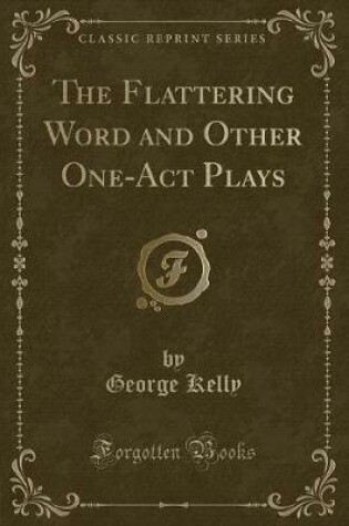 Cover of The Flattering Word and Other One-Act Plays (Classic Reprint)