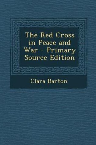 Cover of The Red Cross in Peace and War - Primary Source Edition