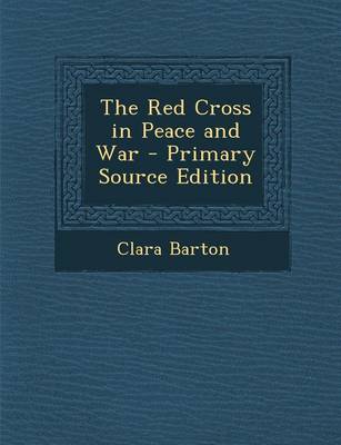 Book cover for The Red Cross in Peace and War - Primary Source Edition