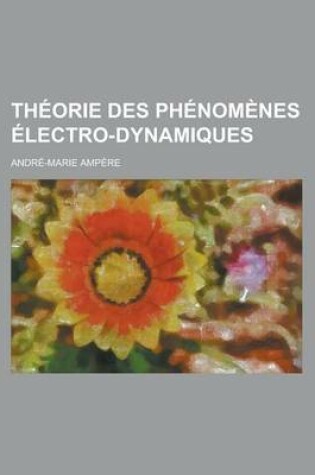 Cover of Theorie Des Phenomenes Electro-Dynamiques