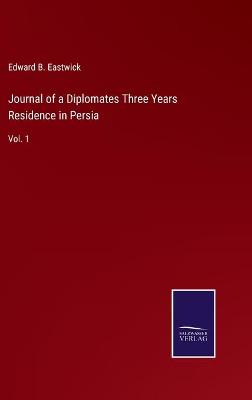 Book cover for Journal of a Diplomates Three Years Residence in Persia