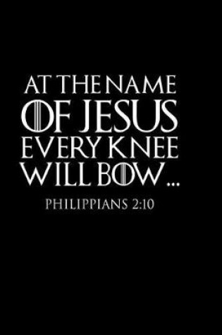 Cover of At The Name Of Jesus Every Knee Will Bow
