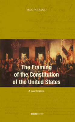 Book cover for The Framing of the Constitution of the United States