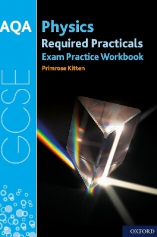 Cover of AQA GCSE Physics Required Practicals Exam Practice Workbook