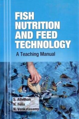 Cover of Fish Nutrition and Feed Technology: A Teaching Manual