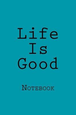 Book cover for Life Is Good