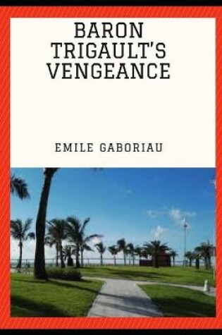Cover of BARON TRIGAULT'S VENGEANCE (Annotated)