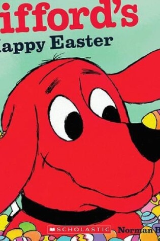 Cover of Clifford's Happy Easter (Classic Storybook)