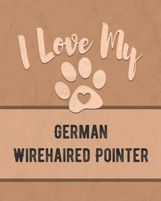 Book cover for I Love My German Wirehaired Pointer