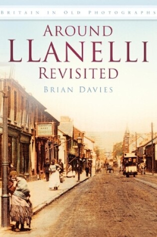 Cover of Around Llanelli Revisited