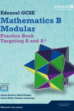 Cover of GCSE Mathematics Edexcel 2010: Spec B Practice Book Targeting A and A*