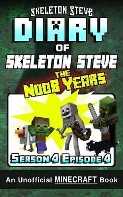 Book cover for Diary of Minecraft Skeleton Steve the Noob Years - Season 4 Episode 4 (Book 22)