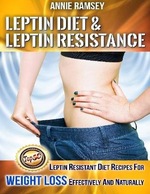 Book cover for Leptin Diet & Leptin Resistance: Leptin Resistant Diet Recipes for Weight Loss Effectively and Naturally( Leptin Diet Plan, Weight Loss Programs)