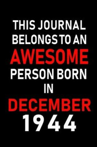 Cover of This Journal belongs to an Awesome Person Born in December 1944