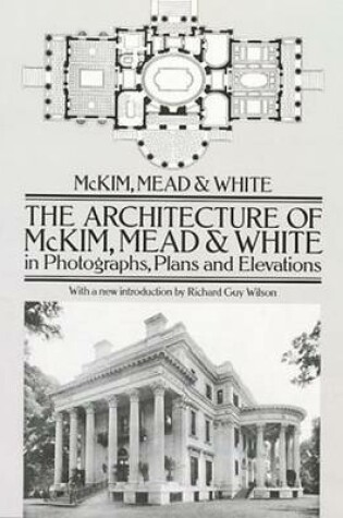 Cover of The Architecture of McKim, Mead and White in Photographs, Plans and Elevations
