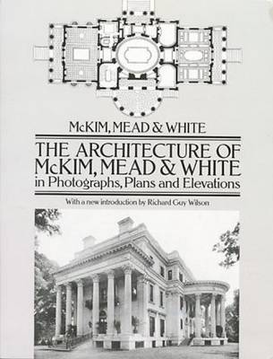 Book cover for The Architecture of McKim, Mead and White in Photographs, Plans and Elevations