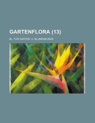 Book cover for Gartenflora; Bl. Fur Garten- U. Blumenkunde (13 )