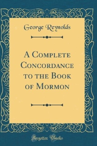 Cover of A Complete Concordance to the Book of Mormon (Classic Reprint)