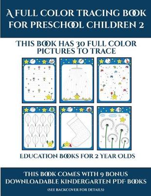 Book cover for Education Books for 2 Year Olds (A full color tracing book for preschool children 2)
