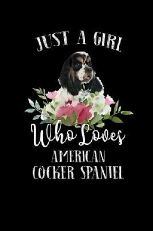 Cover of Just a Girl Who Loves American Cocker Spaniel