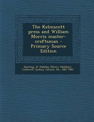 Book cover for The Kelmscott Press and William Morris Master-Craftsman - Primary Source Edition