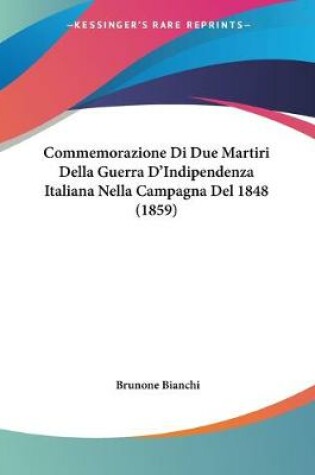 Cover of Commemorazione Di Due Martiri Della Guerra D'Indipendenza Italiana Nella Campagna Del 1848 (1859)
