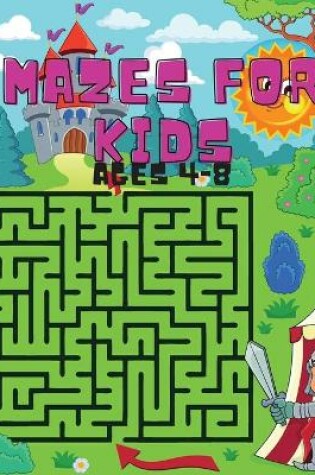 Cover of Mazes For Kids Ages 4-8