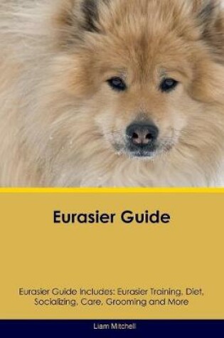 Cover of Eurasier Guide Eurasier Guide Includes