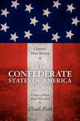 Cover of Clopton's Short History of the Confederate States of America, 1861-1925