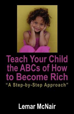 Cover of Teach Your Child the ABCs of How to Become Rich