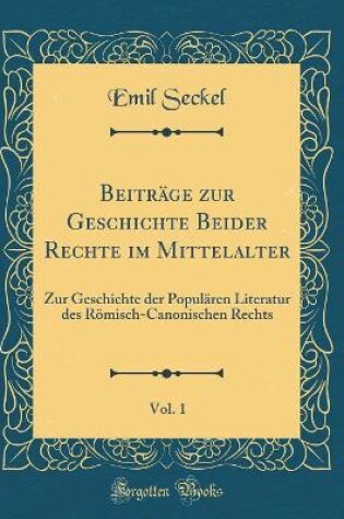 Cover of Beitrage Zur Geschichte Beider Rechte Im Mittelalter, Vol. 1