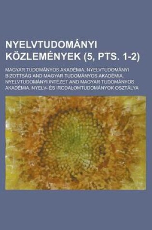 Cover of Nyelvtudomanyi Kozlemenyek (5, Pts. 1-2 )